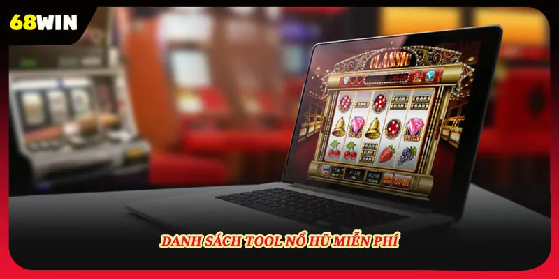 Danh sách tool nổ hũ miễn phí