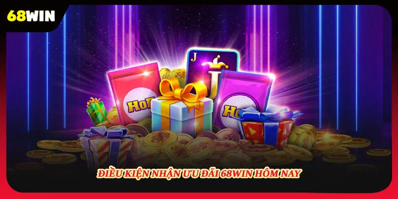 Điều kiện nhận khuyến mãi 68win