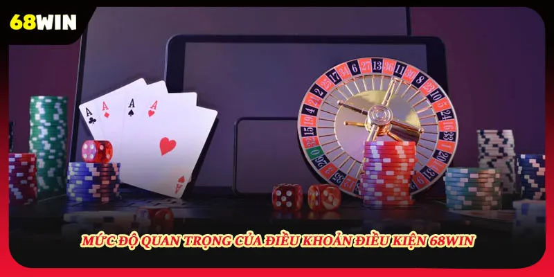 Vai trò của điều khoản điều kiện 68win